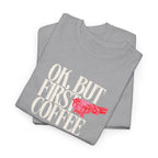 First Coffee T-Shirt - Heat Mess