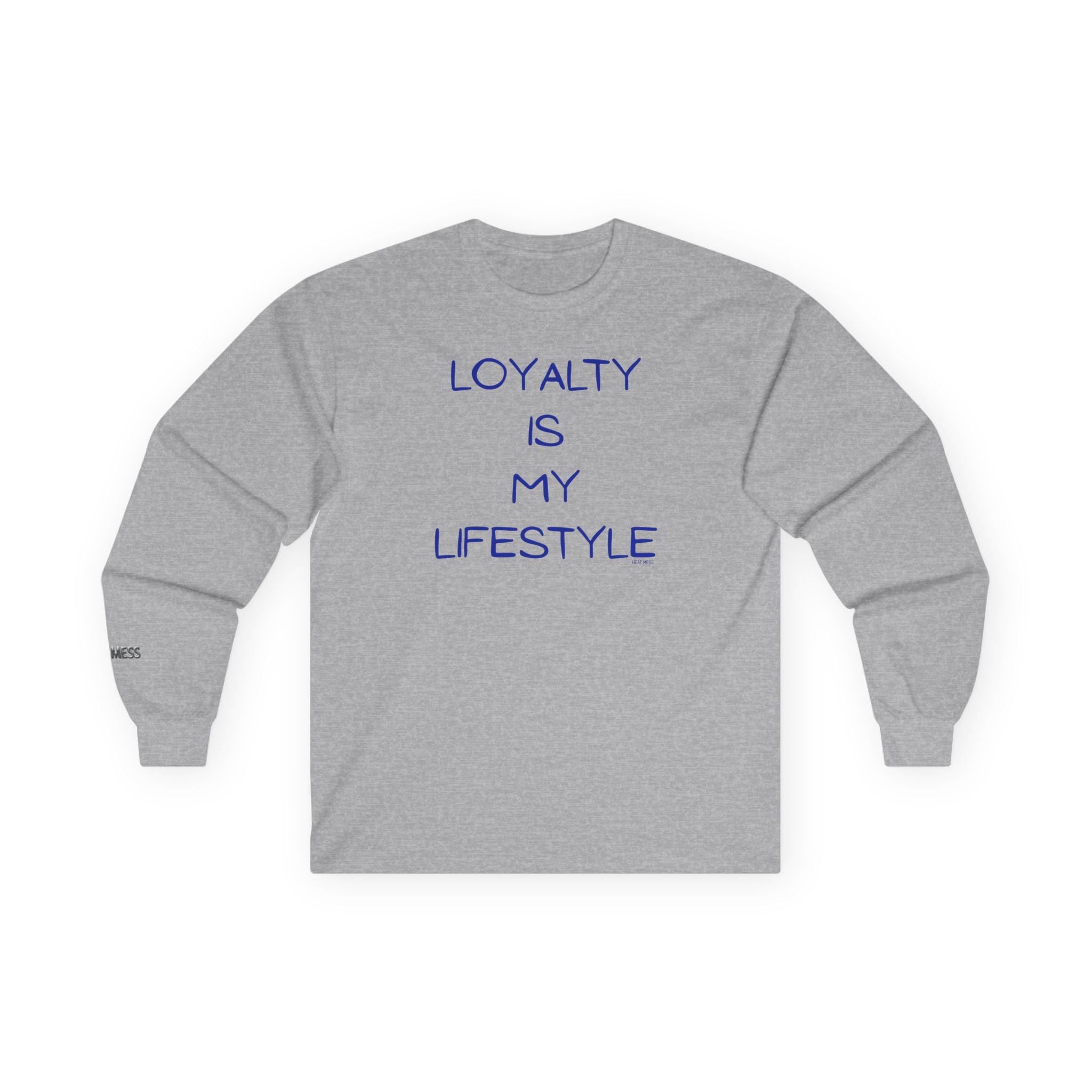 Loyalty Is My Lifestyle Long Sleeve T-Shirt - Heat Mess