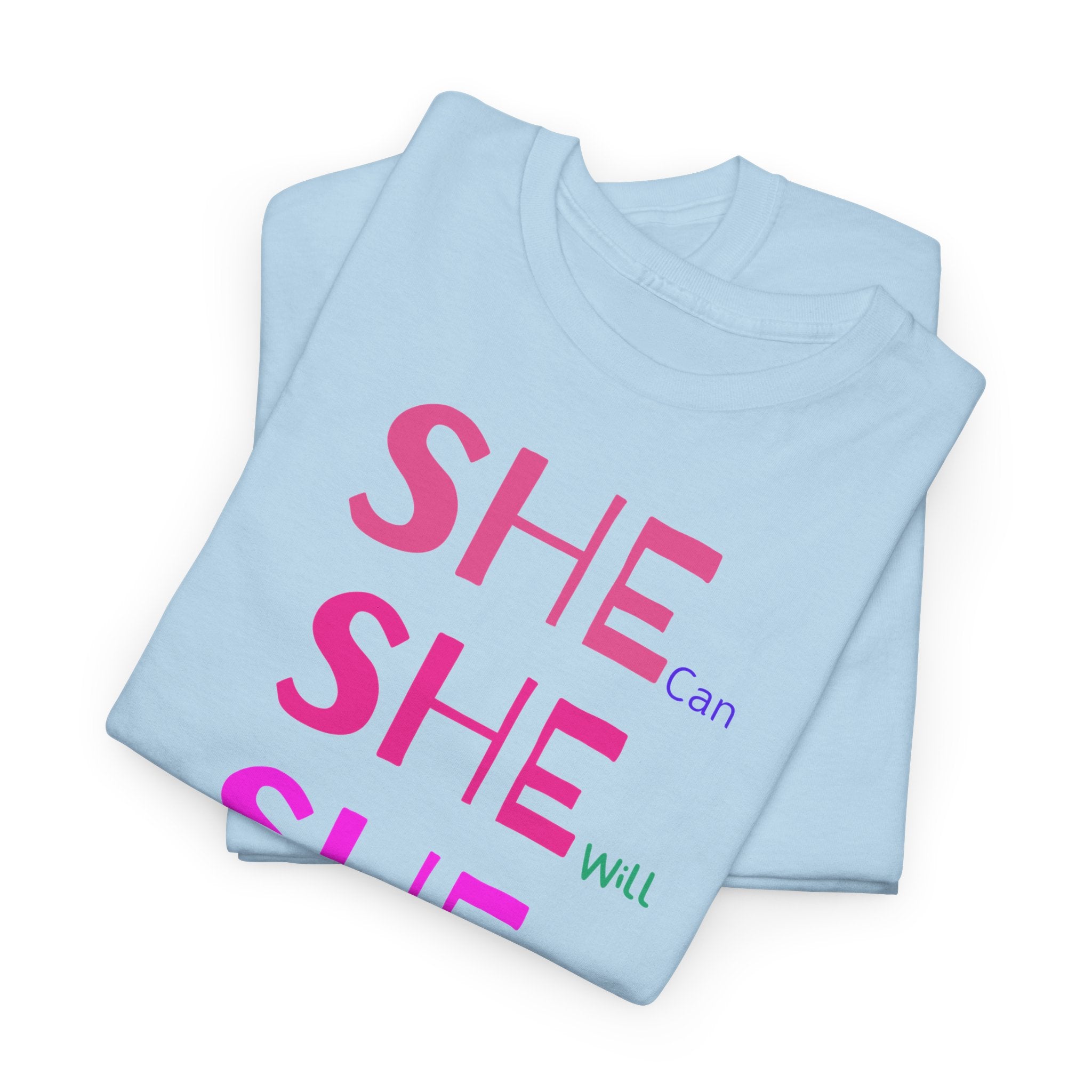She Can, She Will T-Shirt - Heat Mess