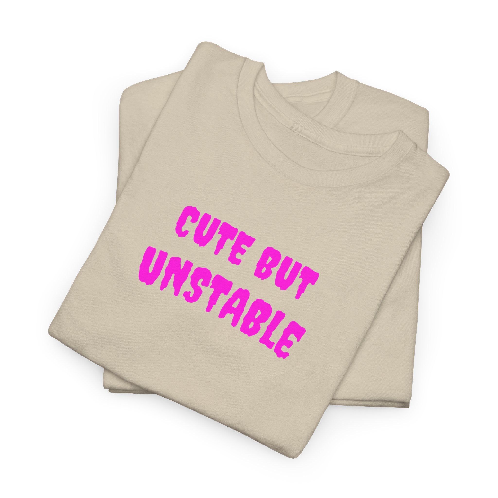 Cute But Unstable T-Shirt