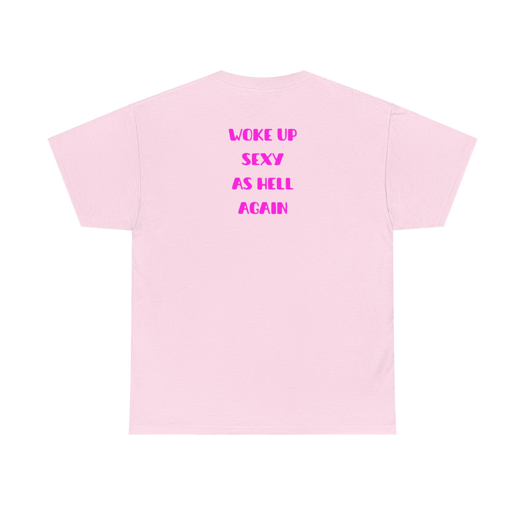 "Woke Up Sexy As Hell Again" T-Shirt