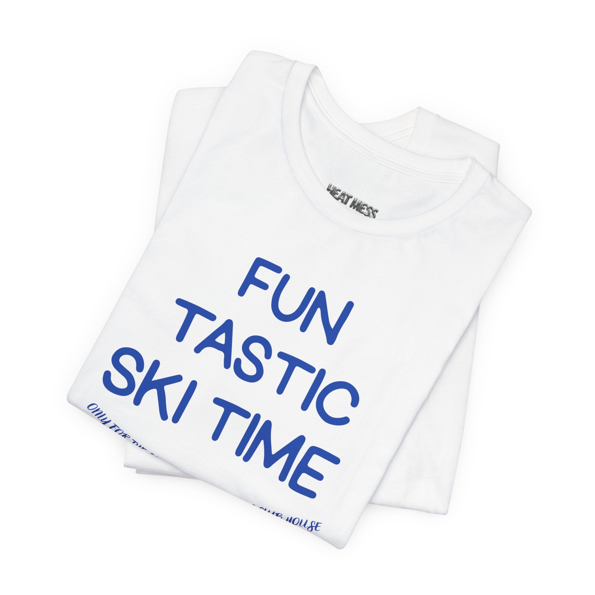 Fun-tastic Ski Time T-Shirt - Heat Mess