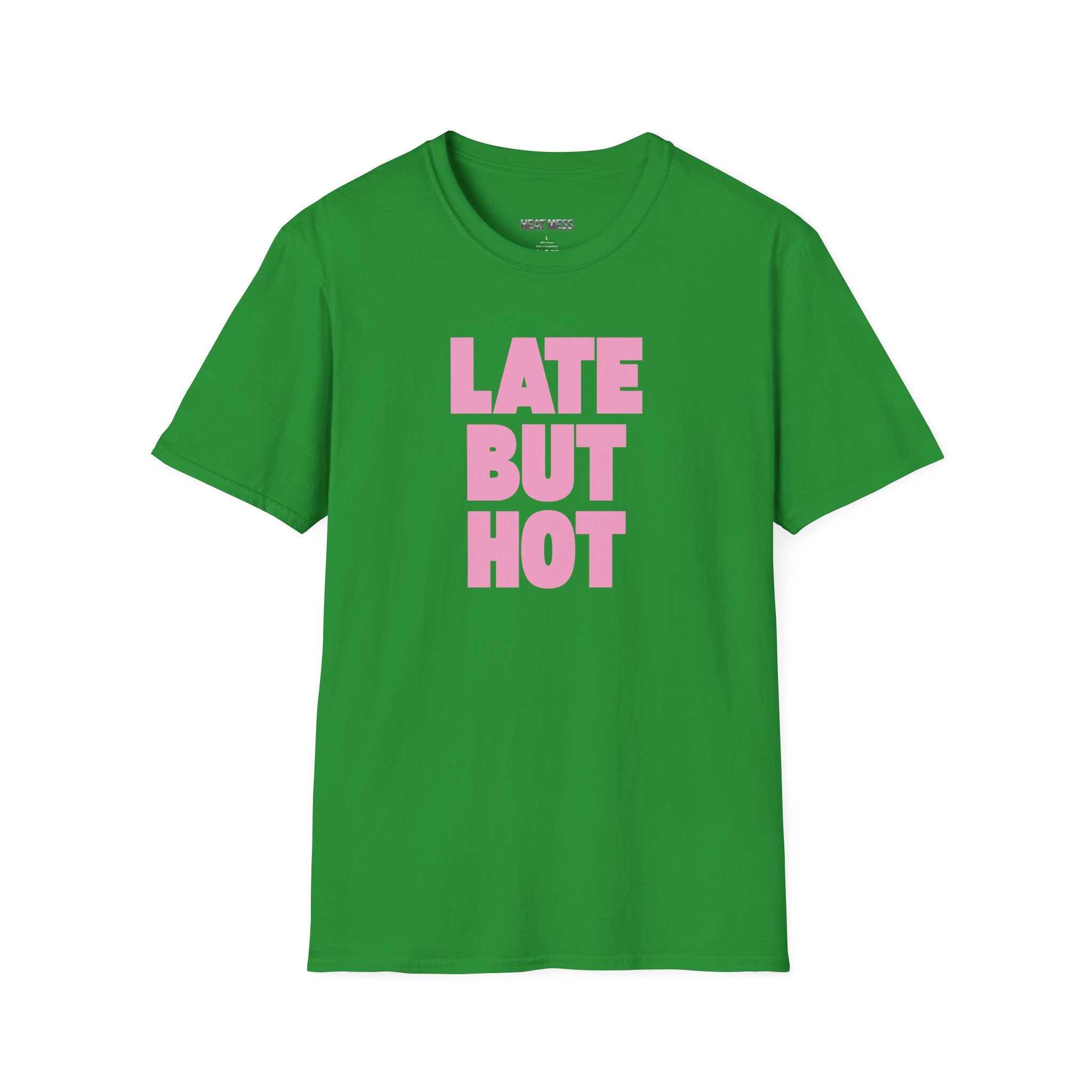 Late But Hot T-Shirt - Heat Mess