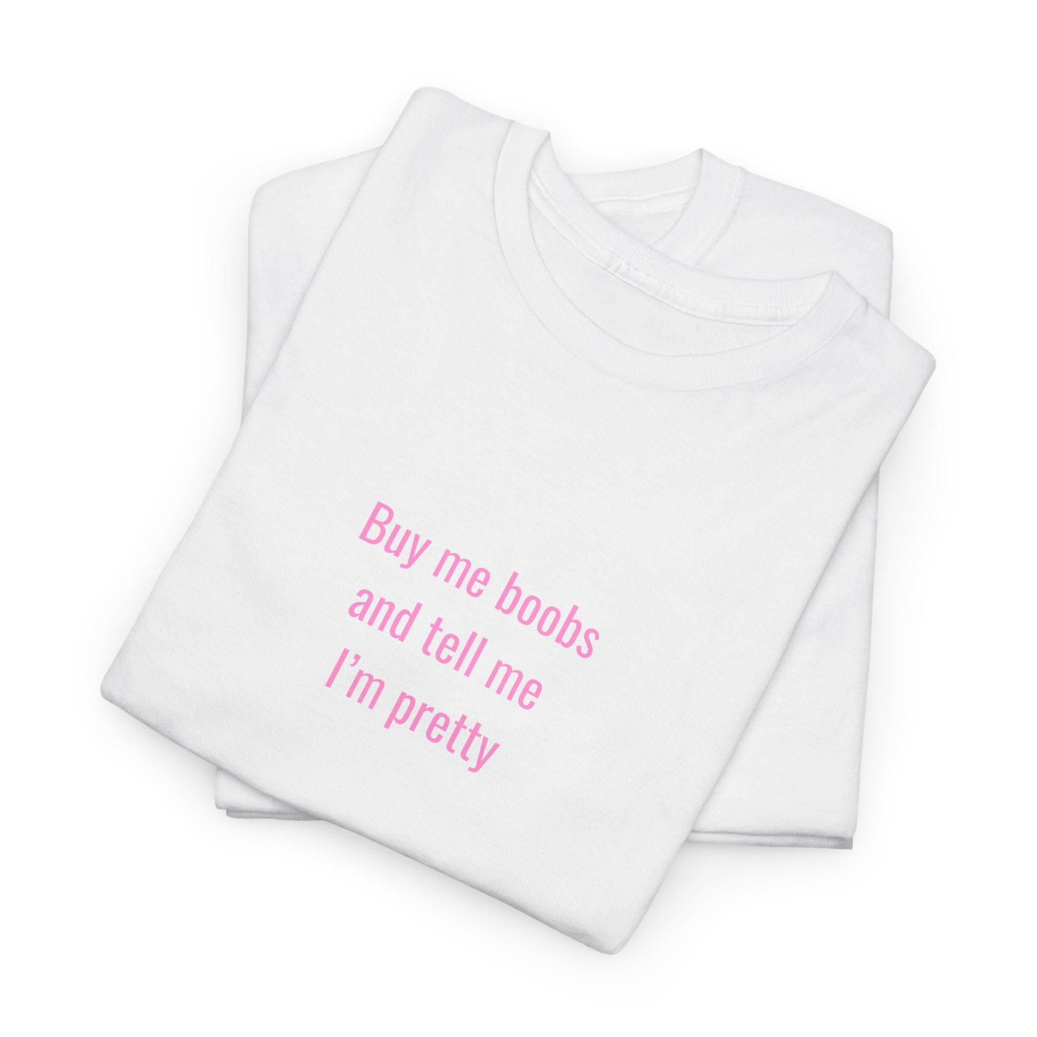 "... and Tell Me I’m Pretty"  T‑Shirt
