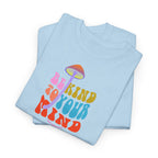 Be Kind To Your Mind T-Shirt
