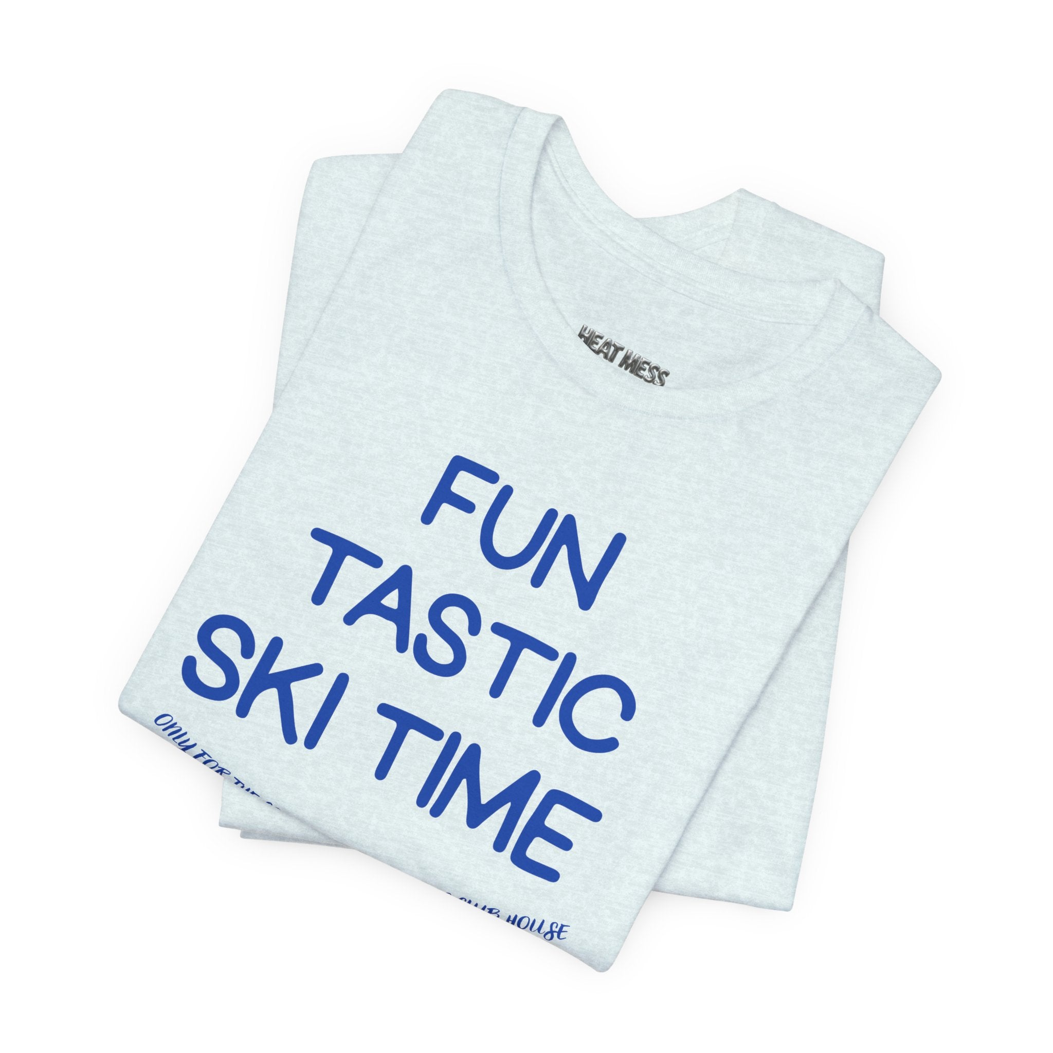 Fun-tastic Ski Time T-Shirt - Heat Mess