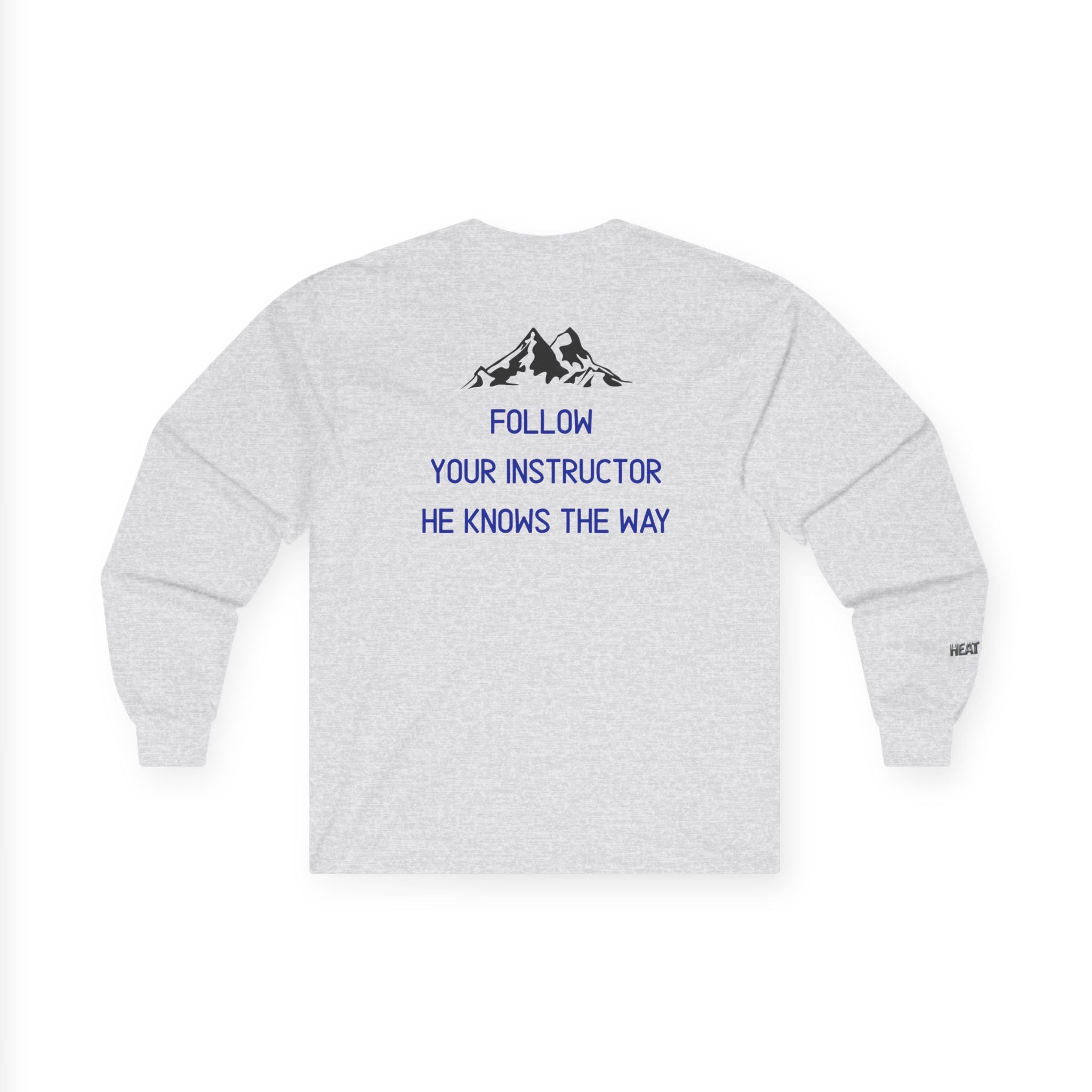 Follow Your Instructor Long Sleeve T-Shirt - Heat Mess