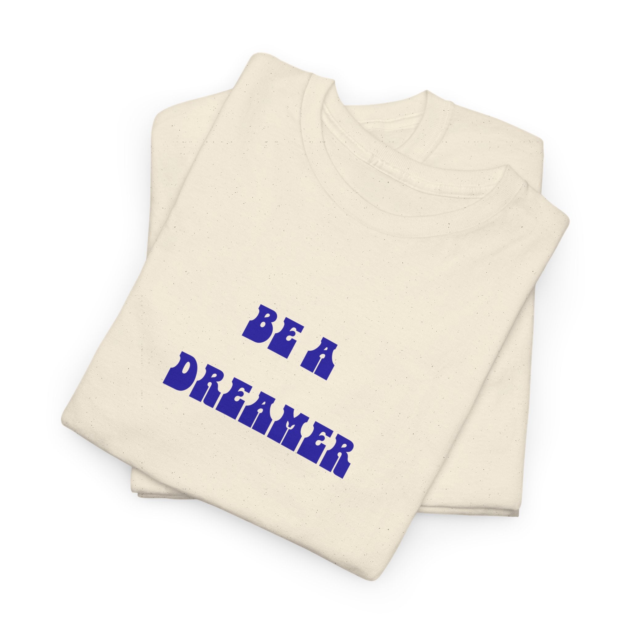 Be a Dreamer T-Shirt