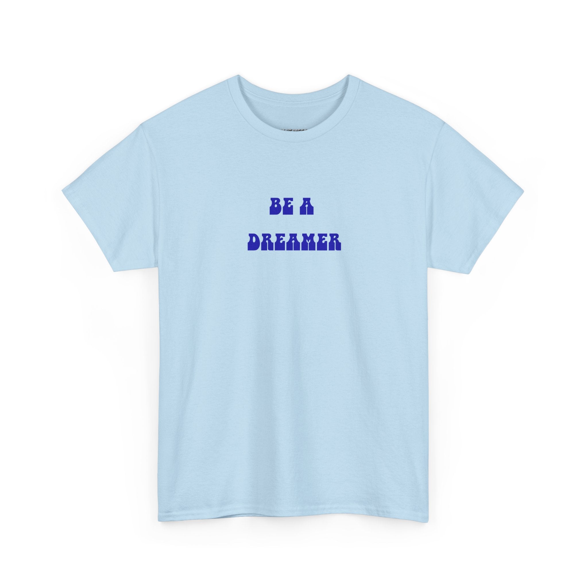 Be a Dreamer T-Shirt
