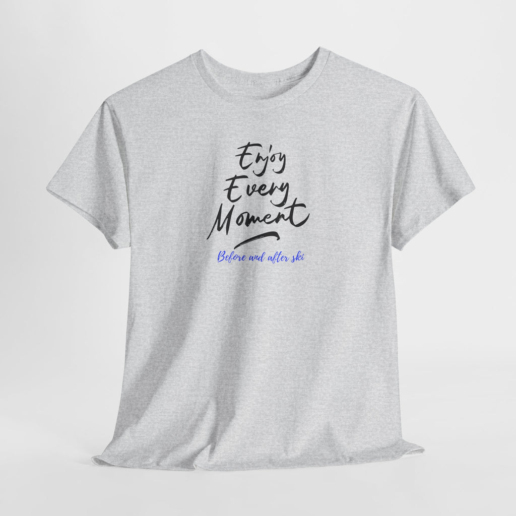 Enjoy Every Moment T‑Shirt - Heat Mess