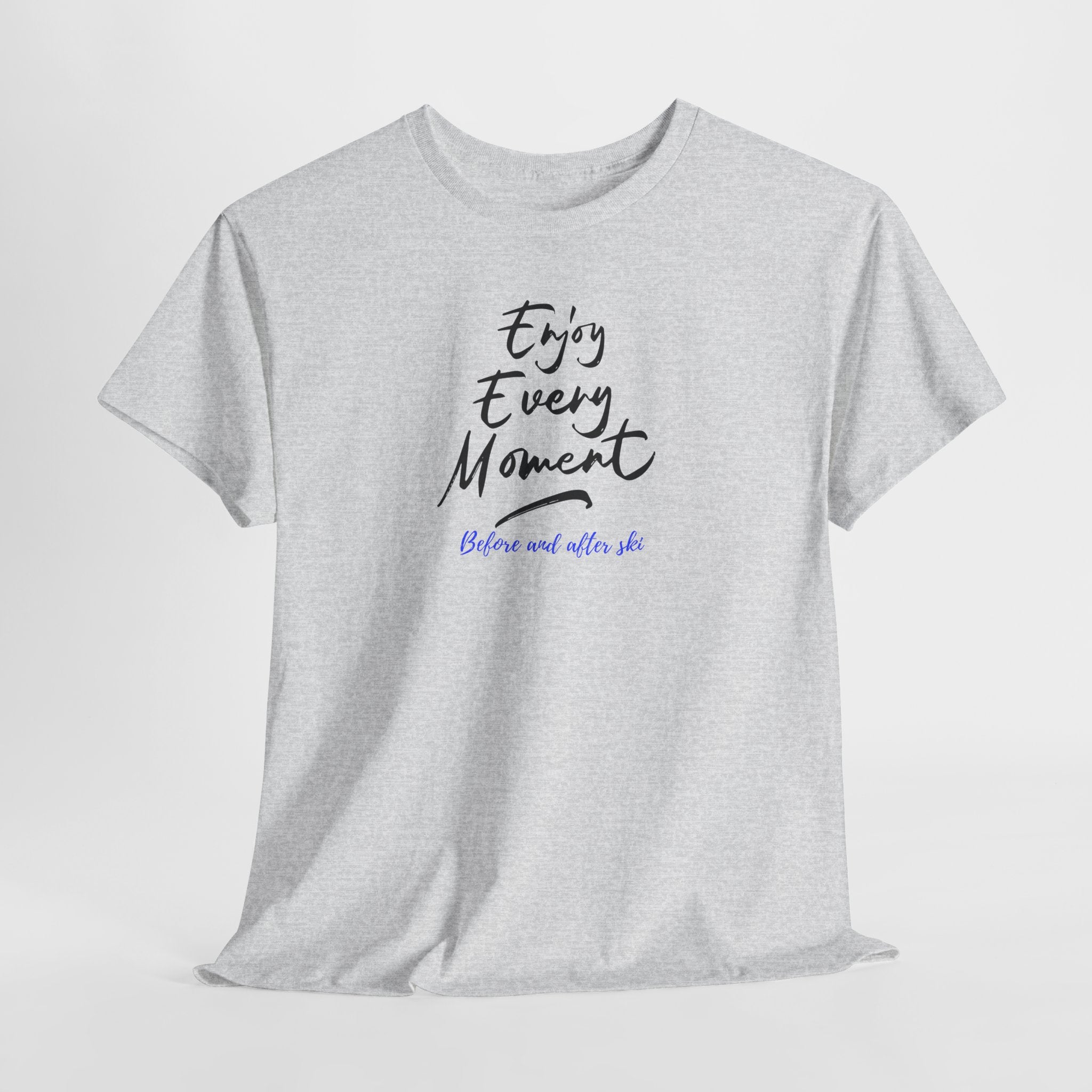 Enjoy Every Moment T‑Shirt - Heat Mess
