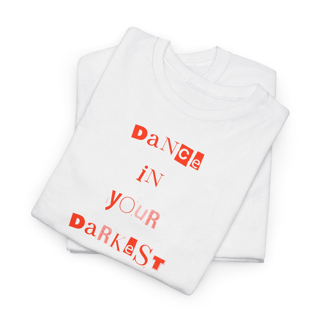Dance in Your Darkest Moments T-Shirt