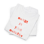 Dance in Your Darkest Moments T-Shirt