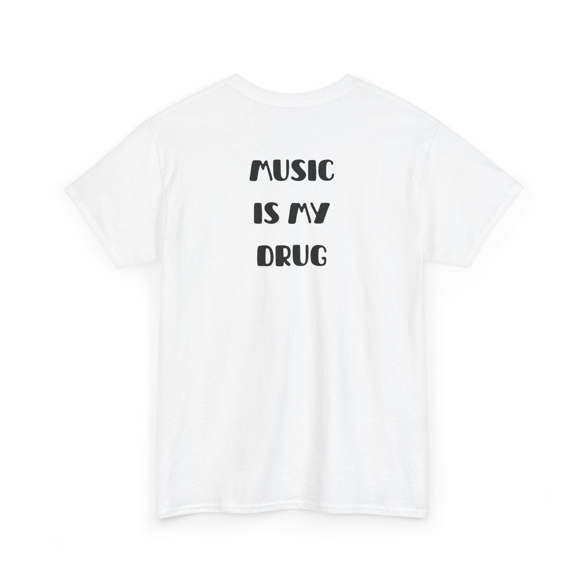 Music Is My Drug T-Shirt