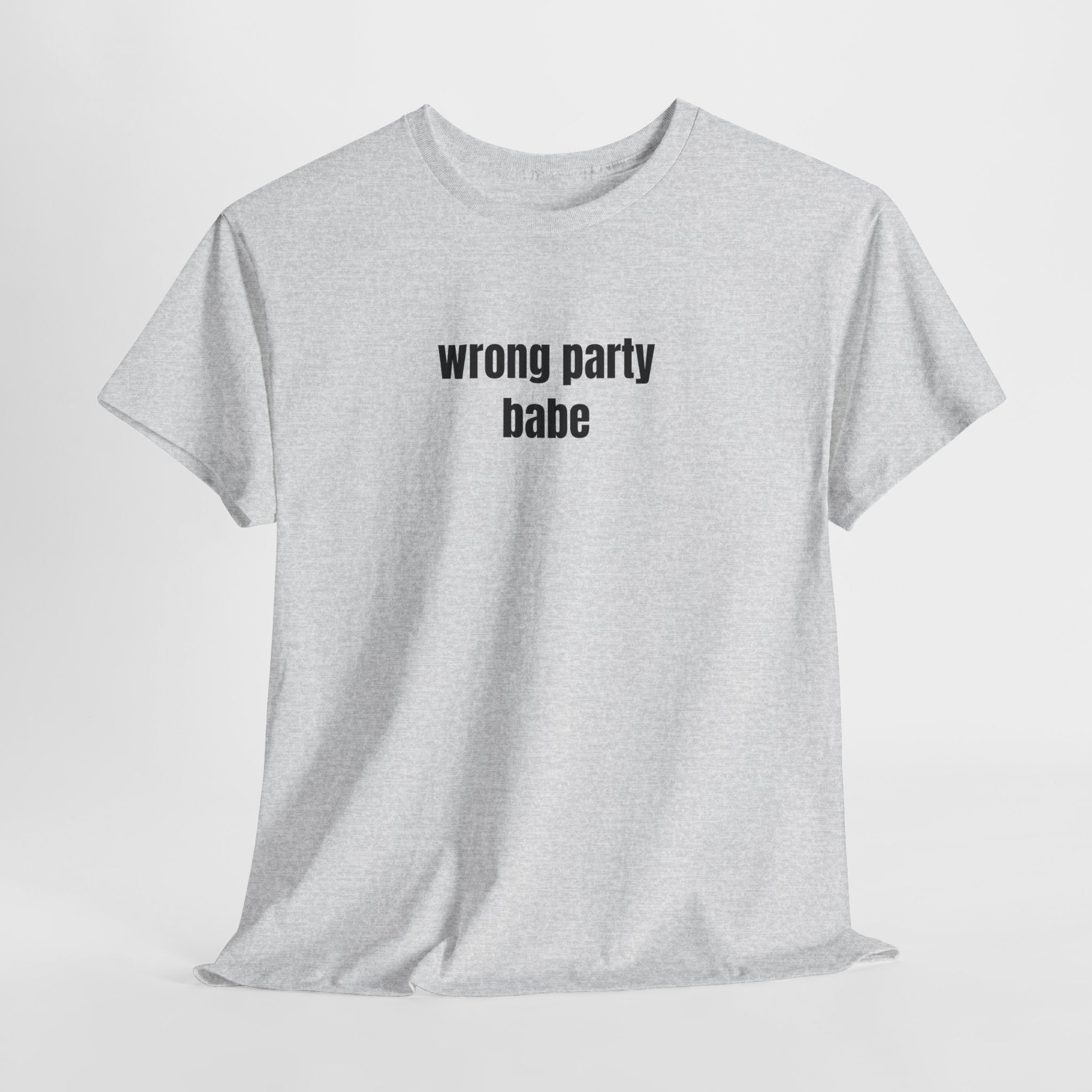 Wrong Party Babe T-Shirt - Heat Mess