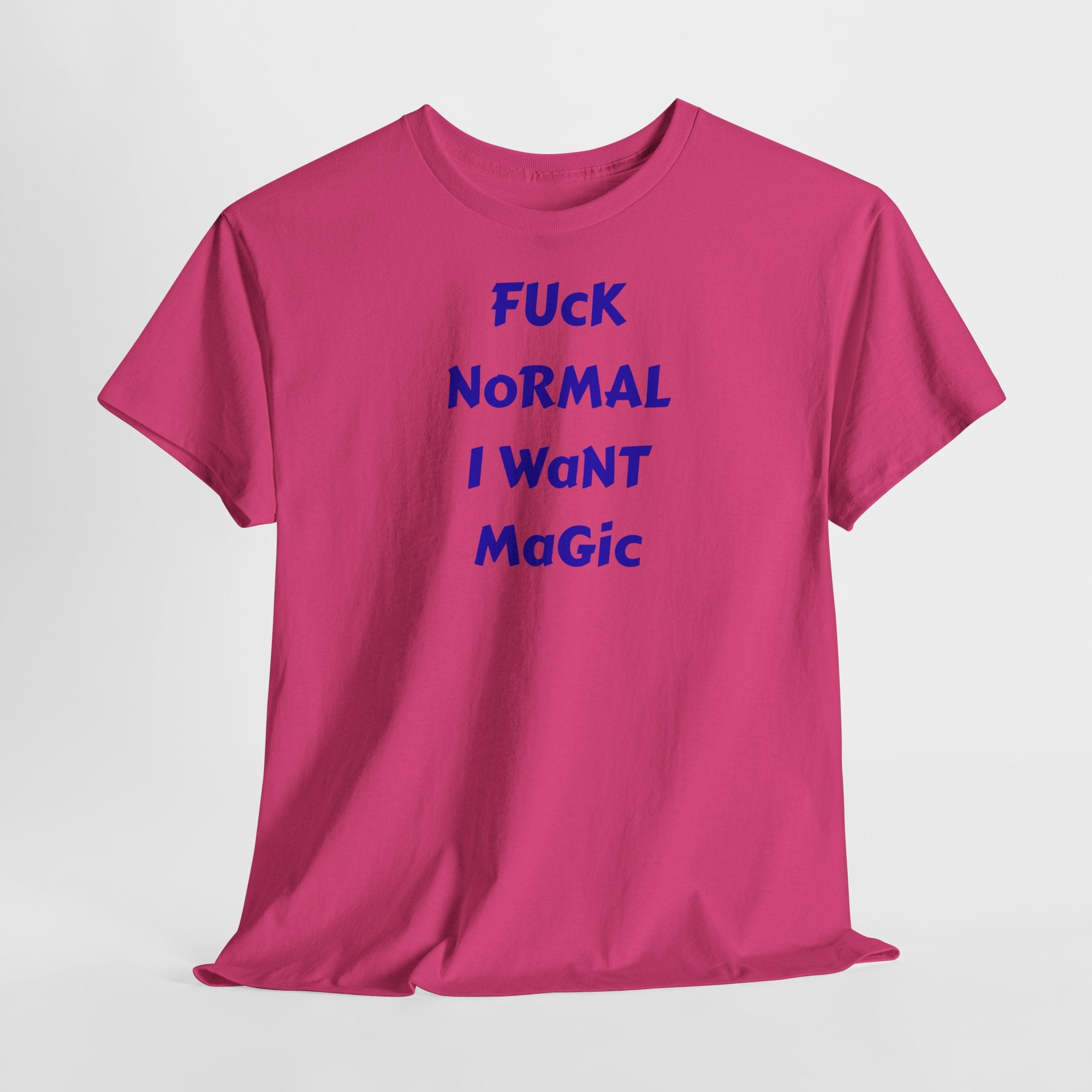 "FUCK NORMAL I WANT MAGIC" T-Shirt