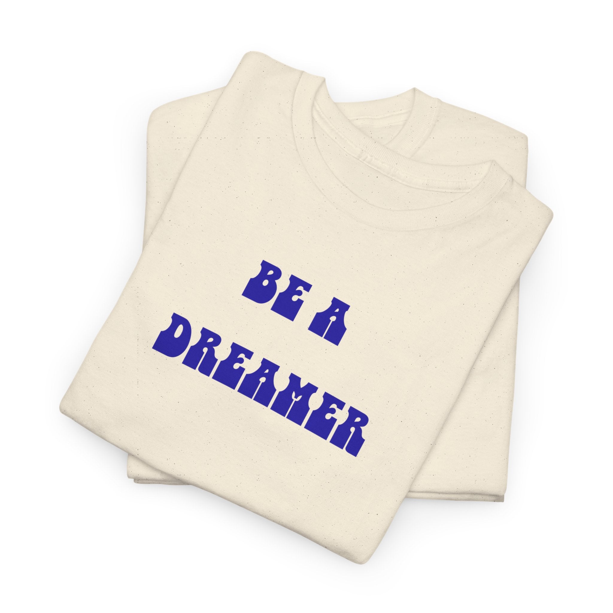 Be a Dreamer T-Shirt