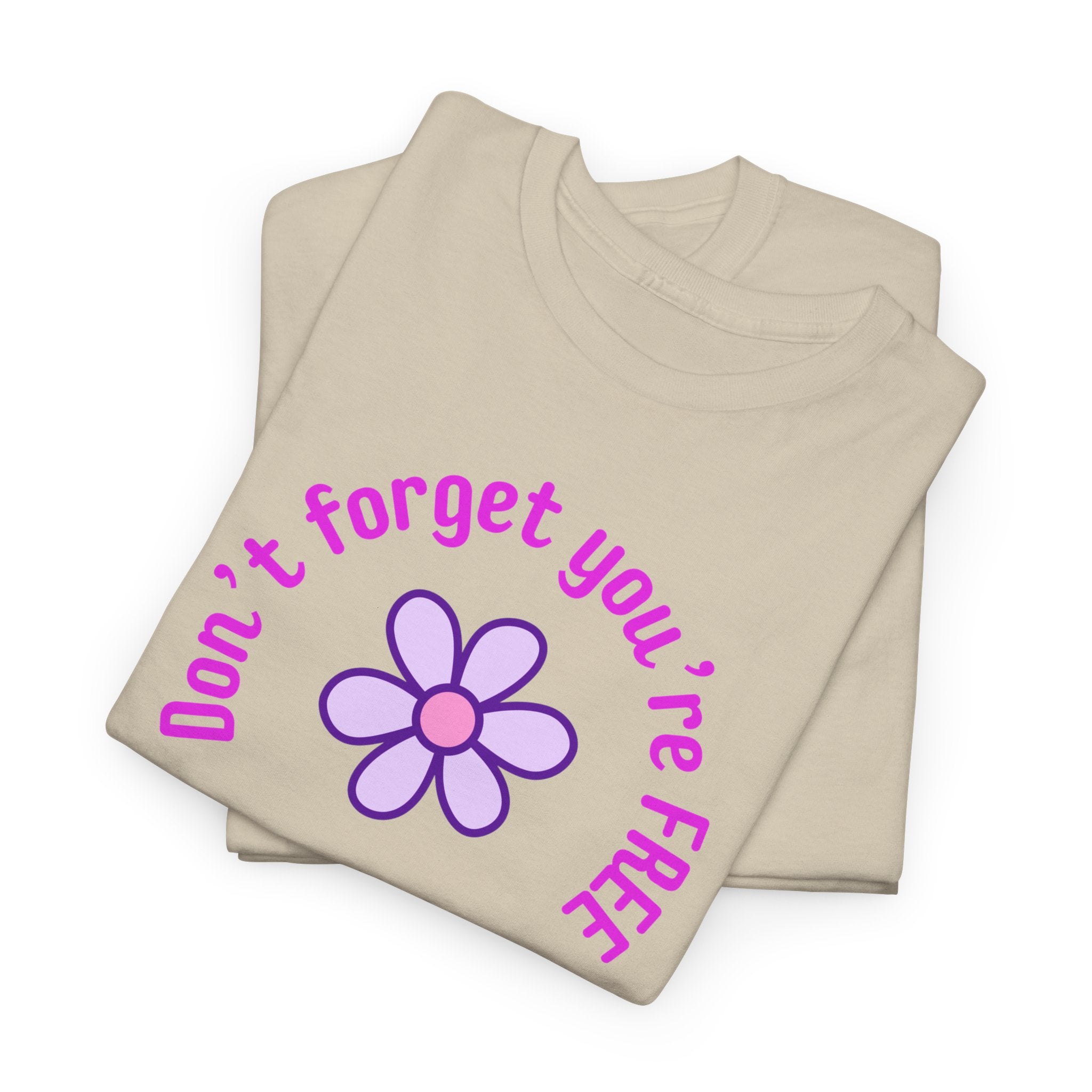 Don’t Forget You’re Free T-Shirt