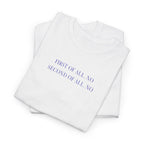 First Of All. No T-Shirt