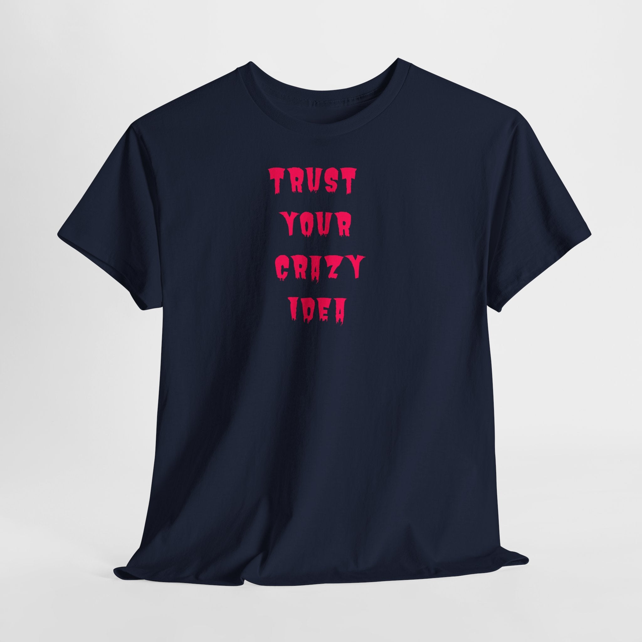 "Trust Your Crazy Idea" T-Shirt