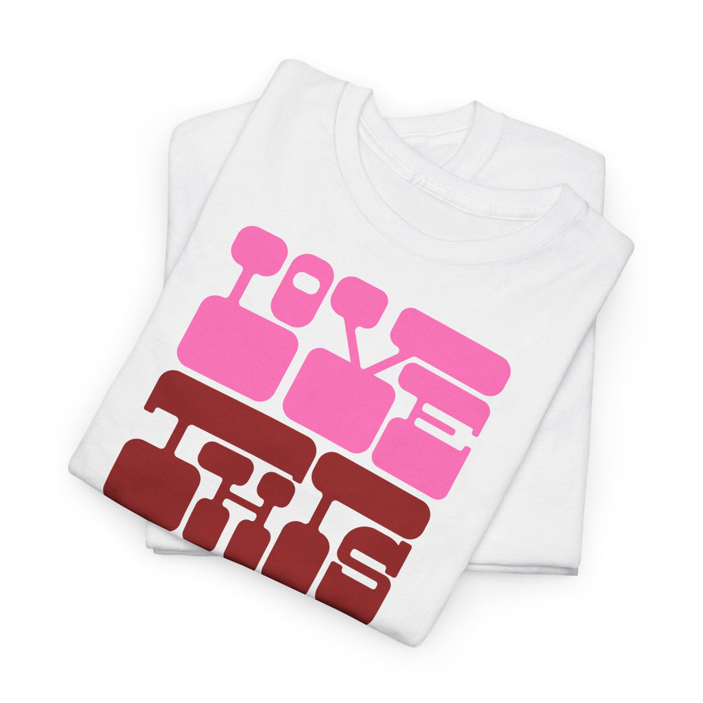 Love This Tee - Heat Mess