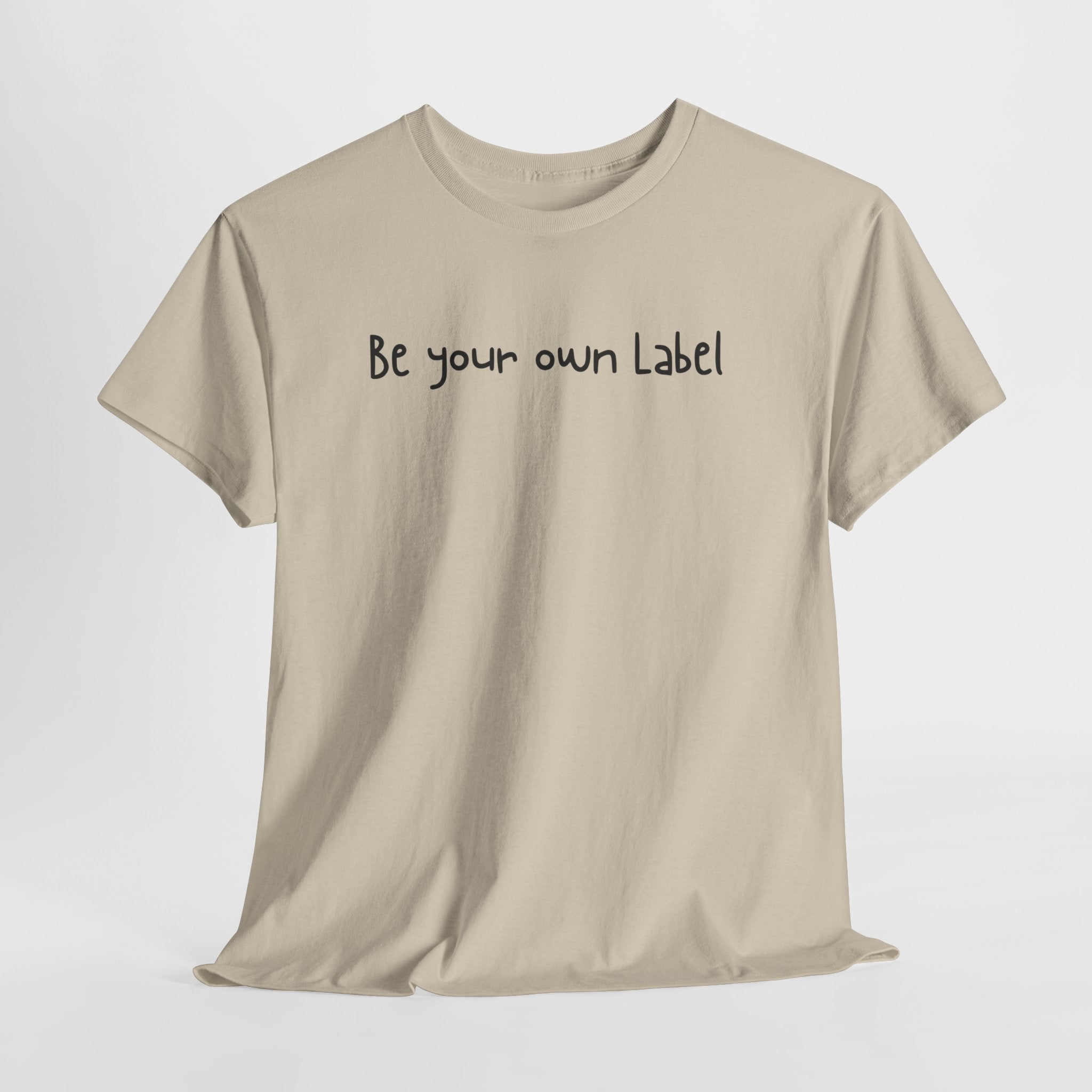 "Be Your Own Label" T-Shirt