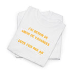 "J'ai besoin de 6mois de vacances 2x par an"T-Shirt