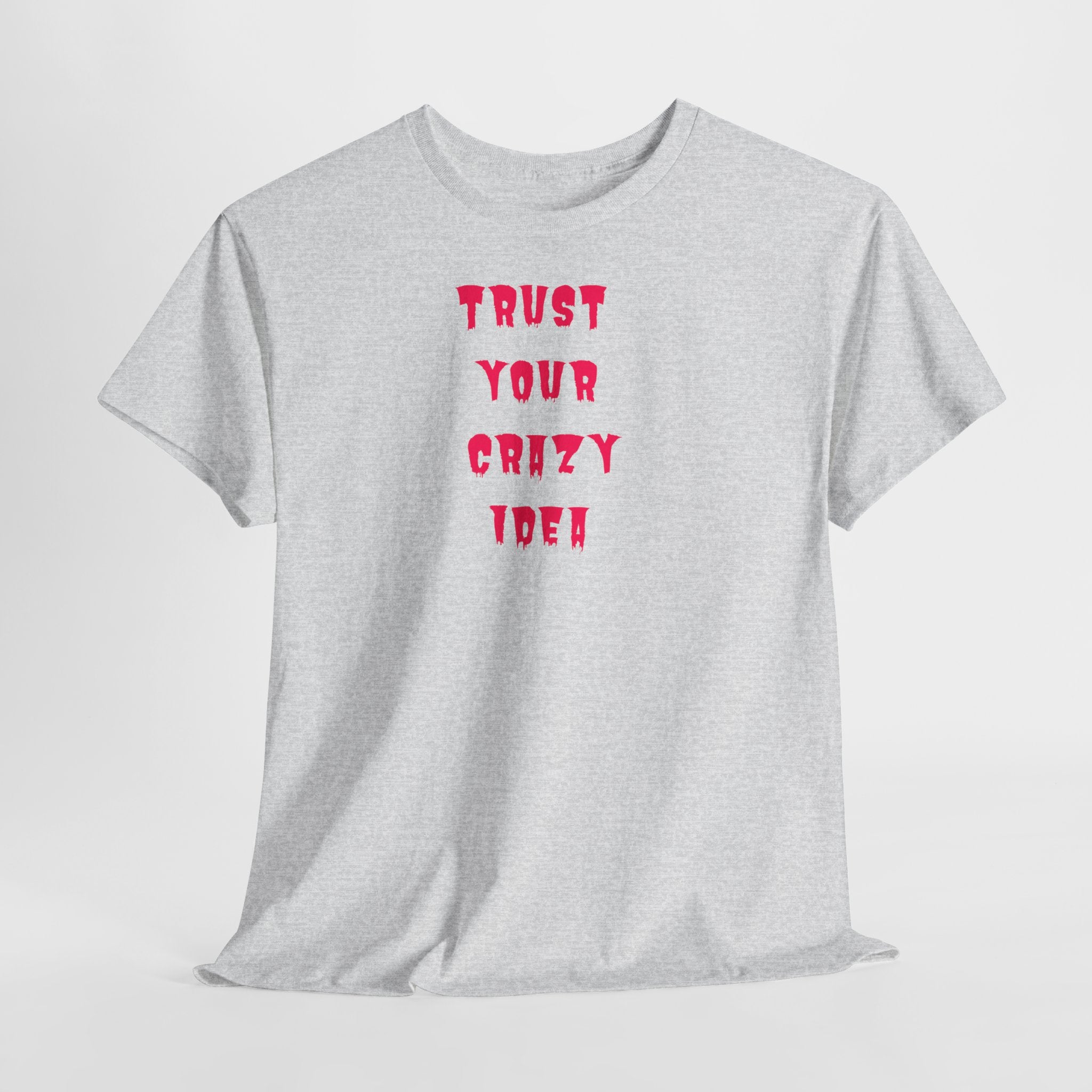 "Trust Your Crazy Idea" T-Shirt