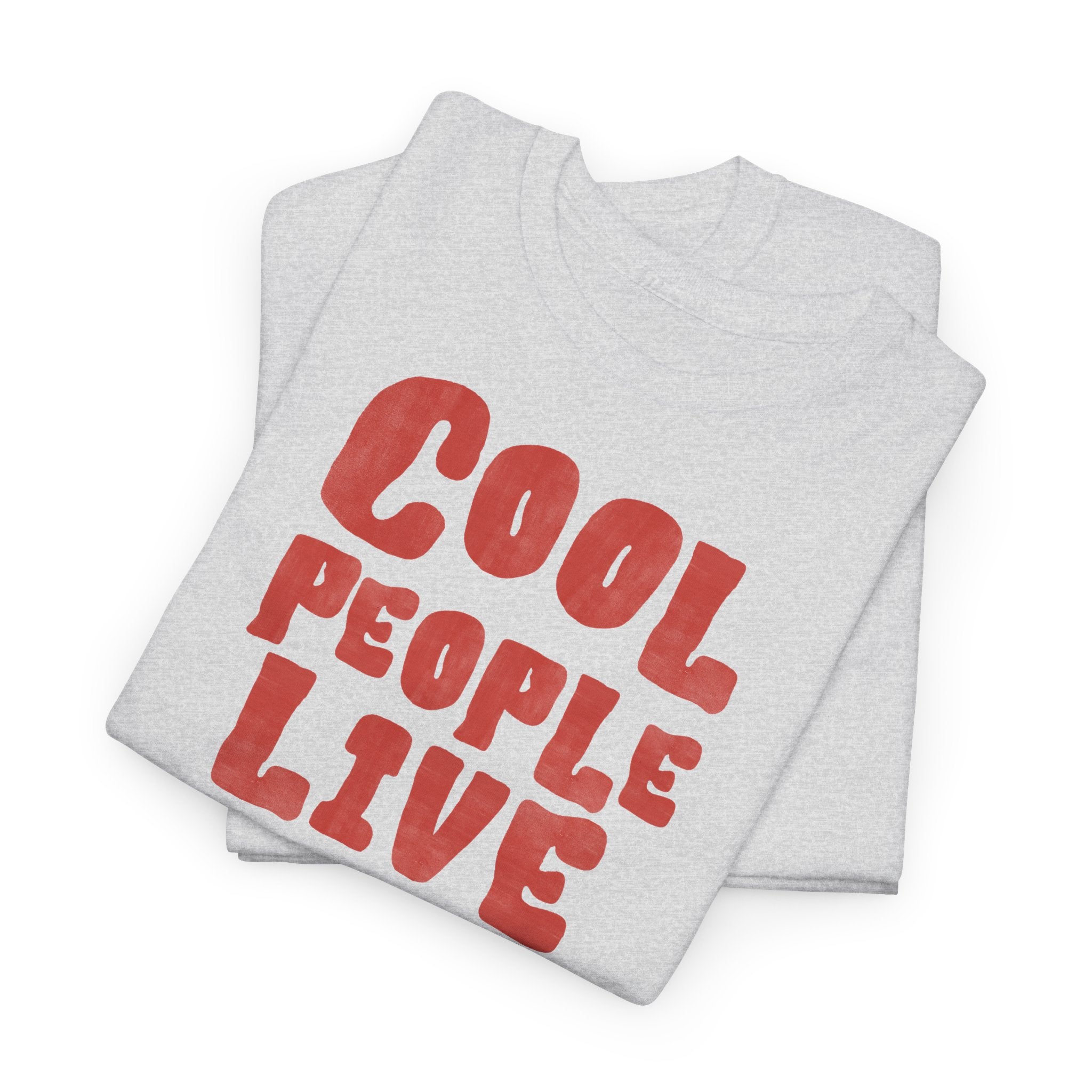 Cool People Live Here T-Shirt - Heat Mess