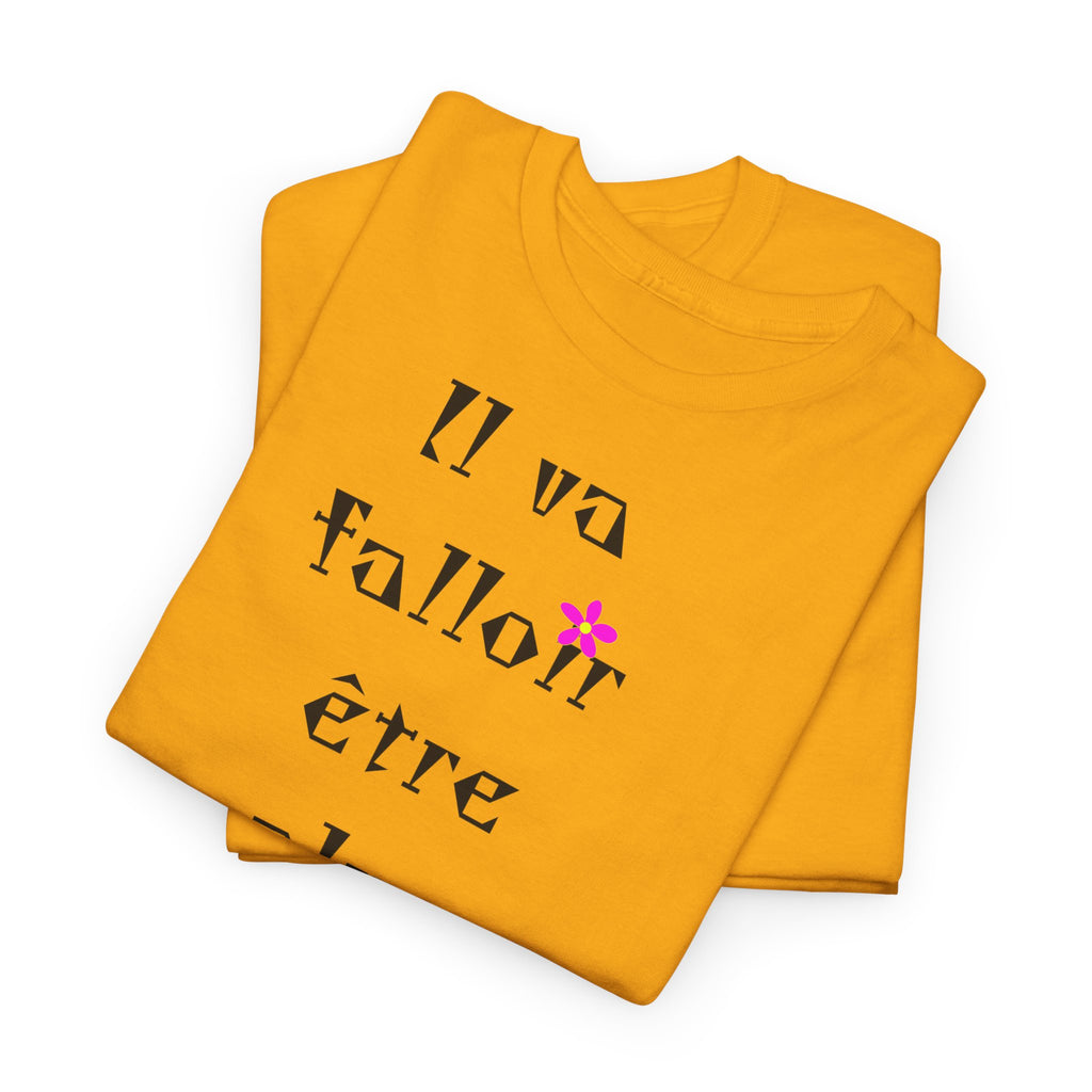 "Il va falloir être plus méchant" T-Shirt