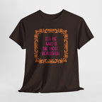 Who Is The Most Beautiful T'Shirt - Heat Mess