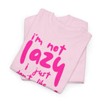 "I'm Not Lazy" T-Shirt - Heat Mess