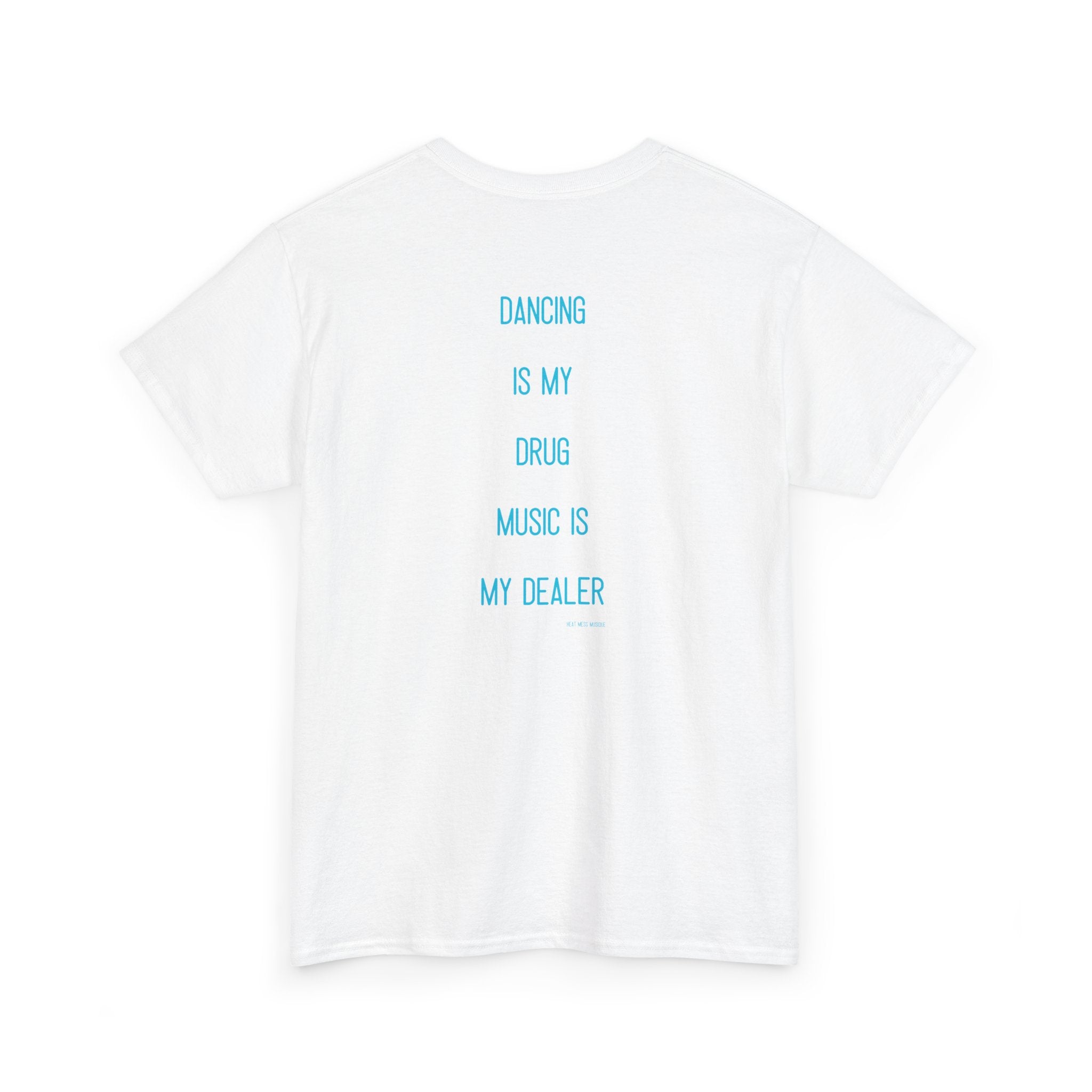 "Dancing Is My Drug, ..." T-Shirt
