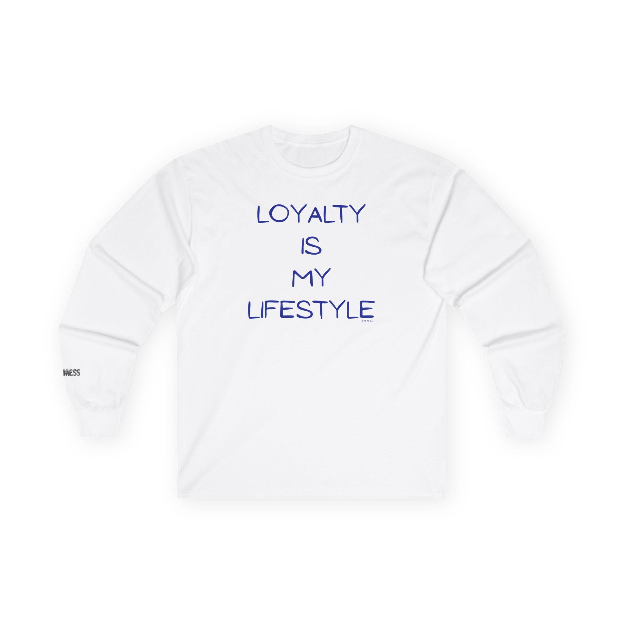 Loyalty Is My Lifestyle Long Sleeve T-Shirt - Heat Mess