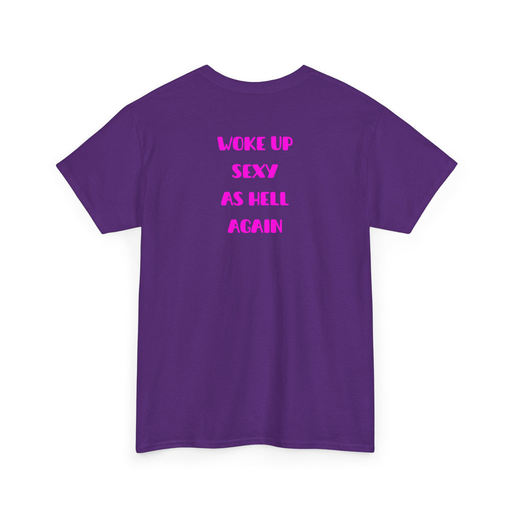 "Woke Up Sexy As Hell Again" T-Shirt