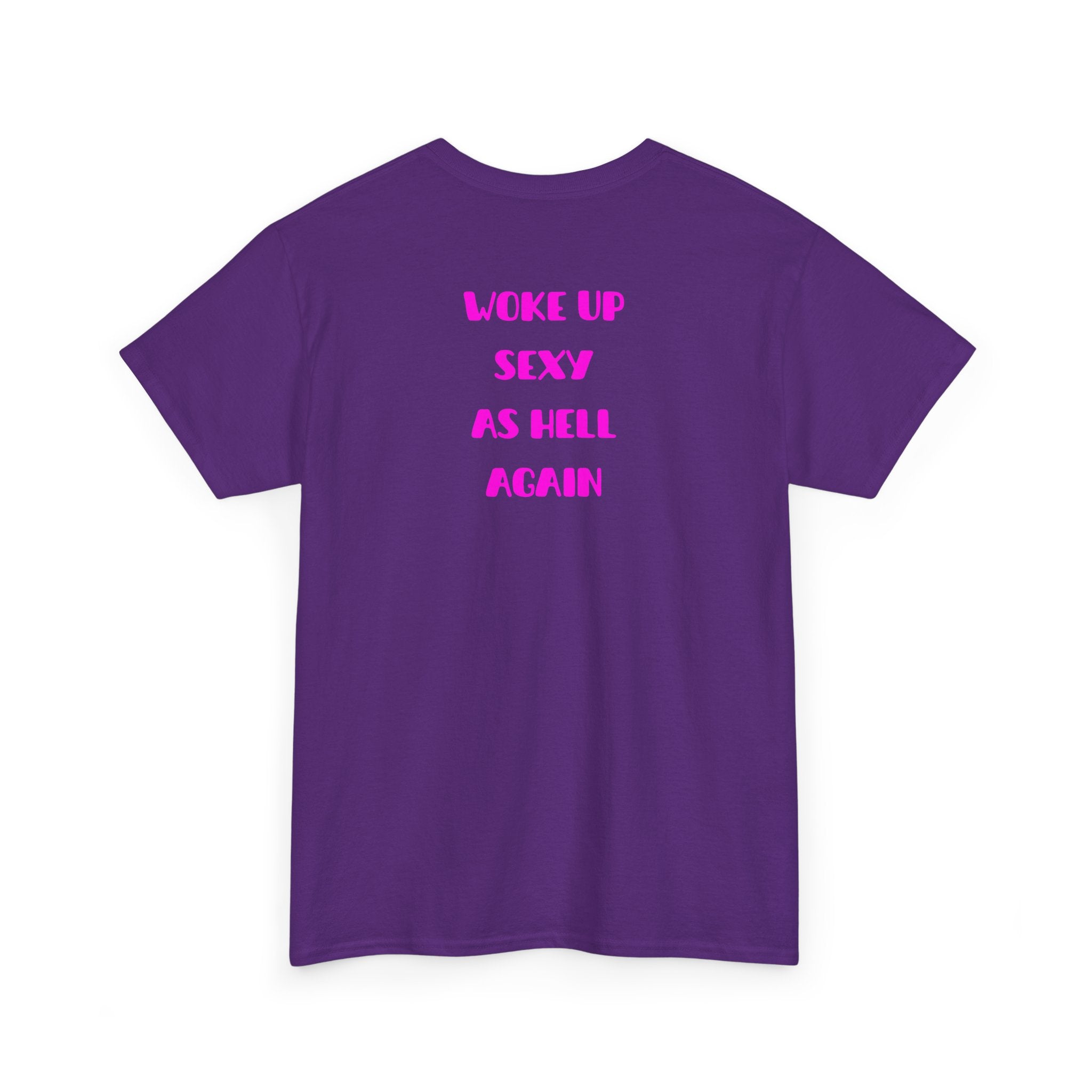 "Woke Up Sexy As Hell Again" T-Shirt