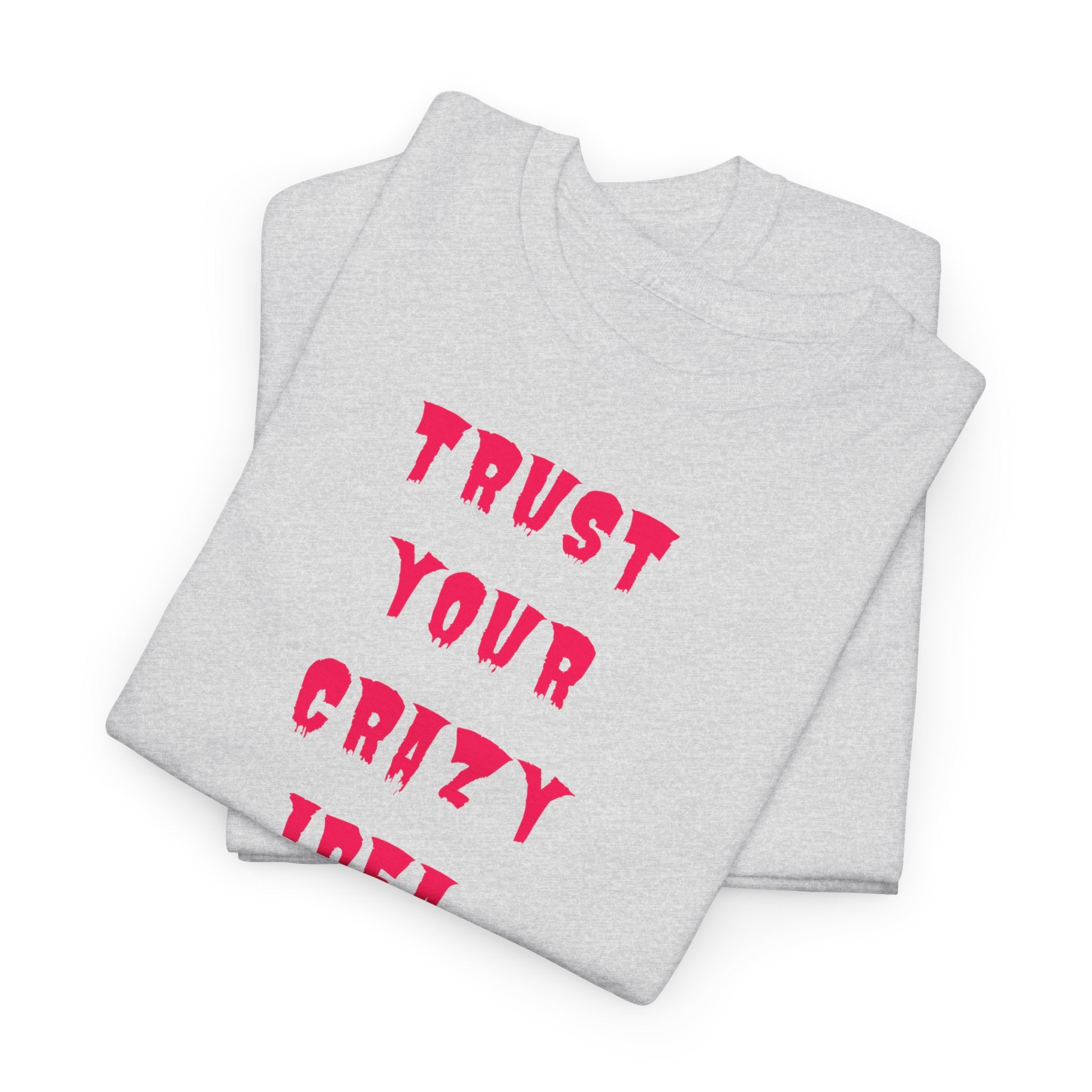 "Trust Your Crazy Idea" T-Shirt