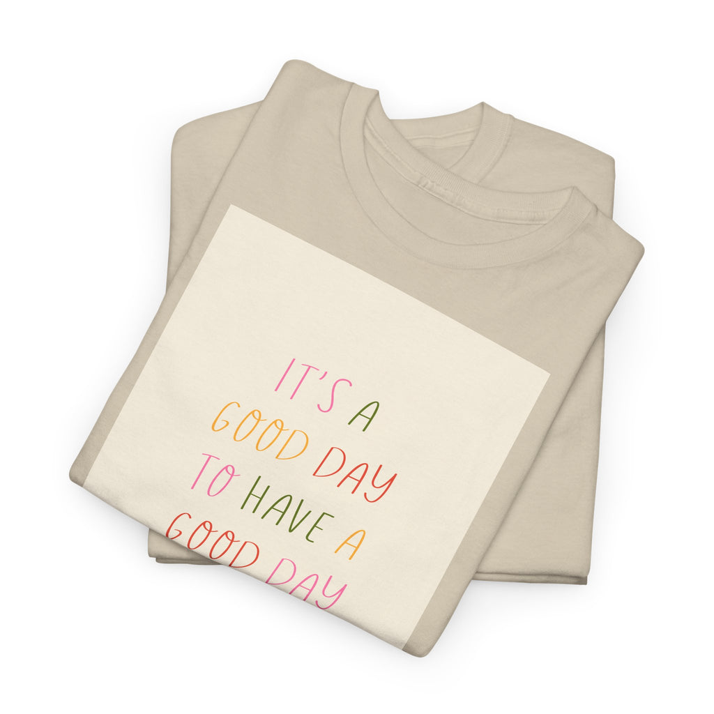 Smart "It's a Good Day " T-Shirt - Heat Mess