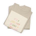 Smart "It's a Good Day " T-Shirt - Heat Mess