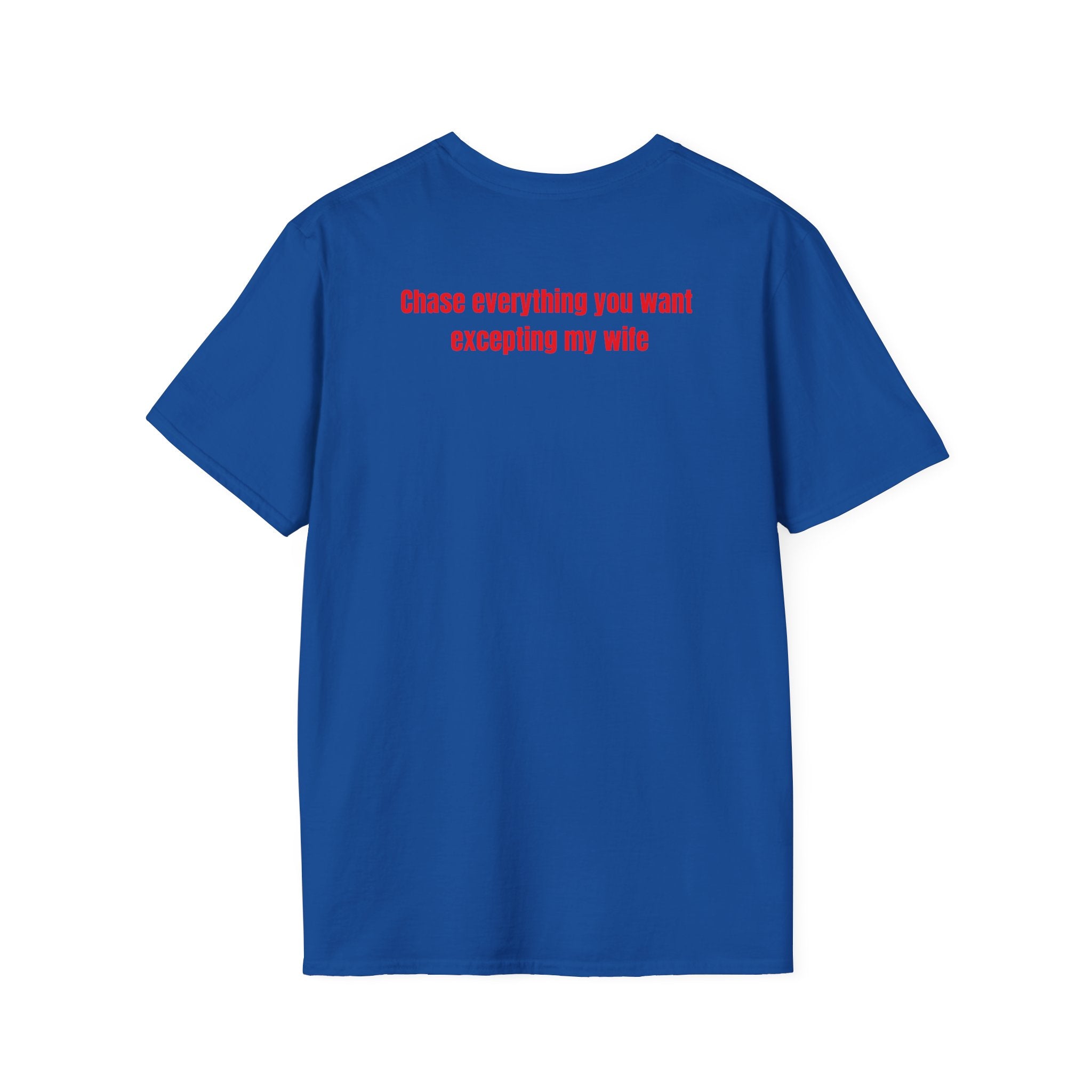 “... excepting my wife” T-Shirt