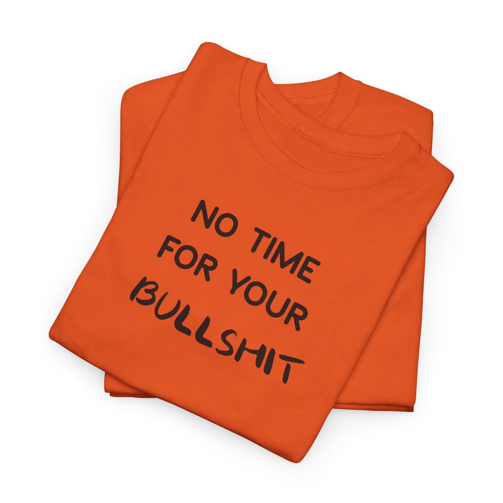 “No Time For Your Bullshit” T-Shirt