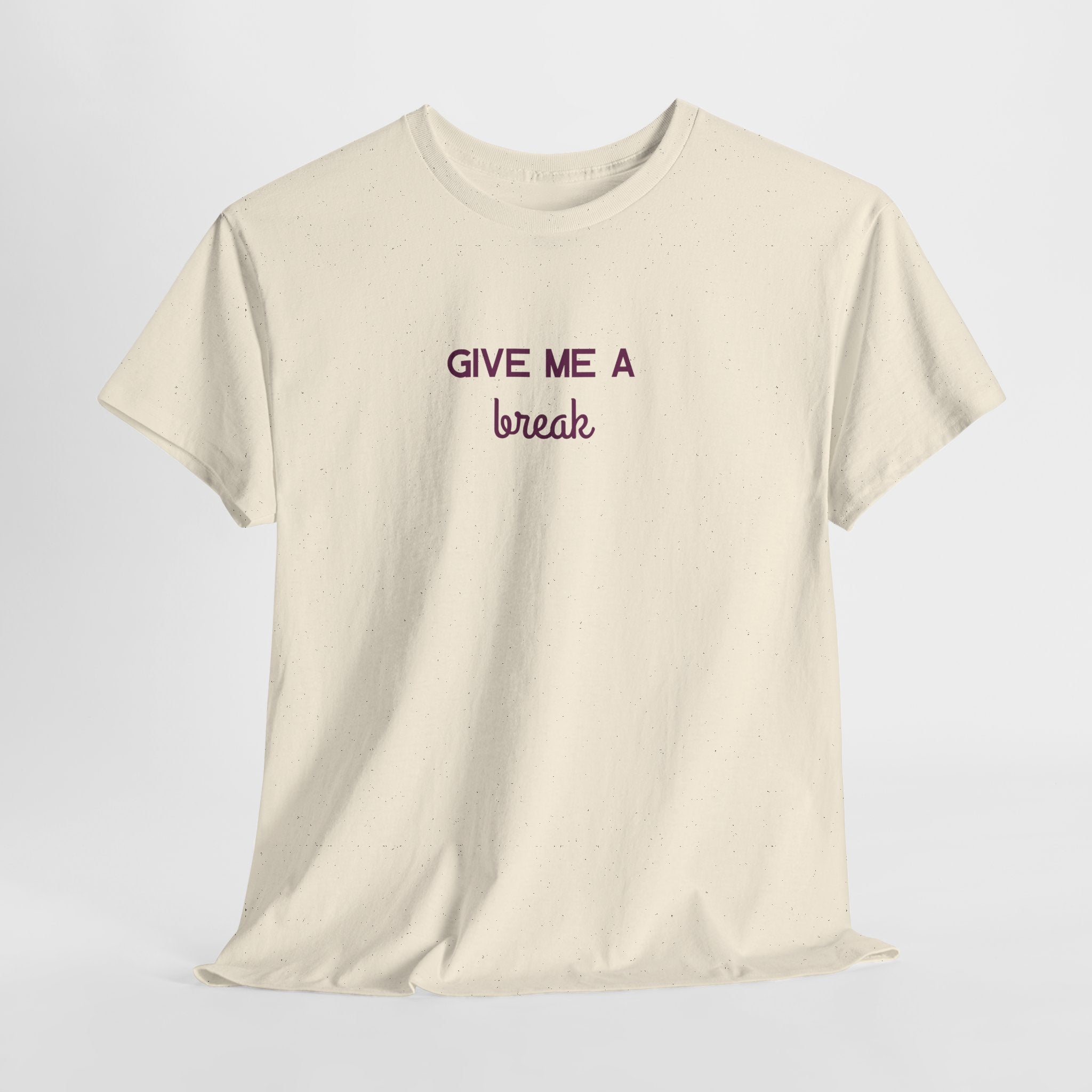 Give Me A Break T-Shirt