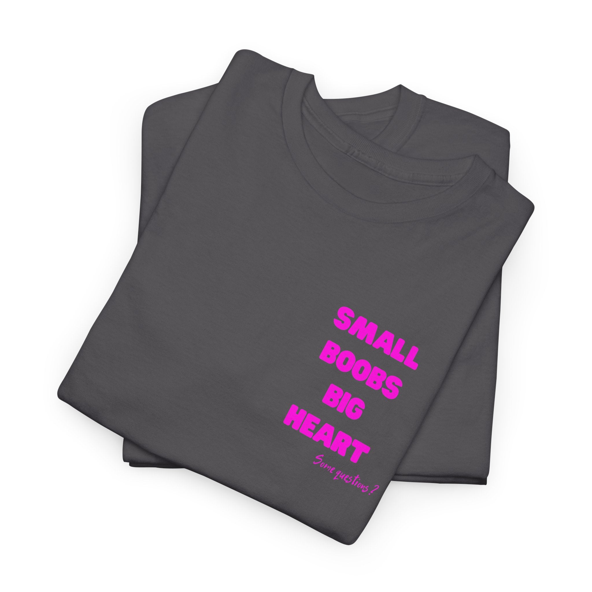 "Small Boobs Big Heart"  T‑Shirt