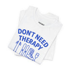 Don't Need Therapy Just Champagne et Montagne T-Shirt - Heat Mess