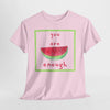 You Are Enough Watermelon Tee