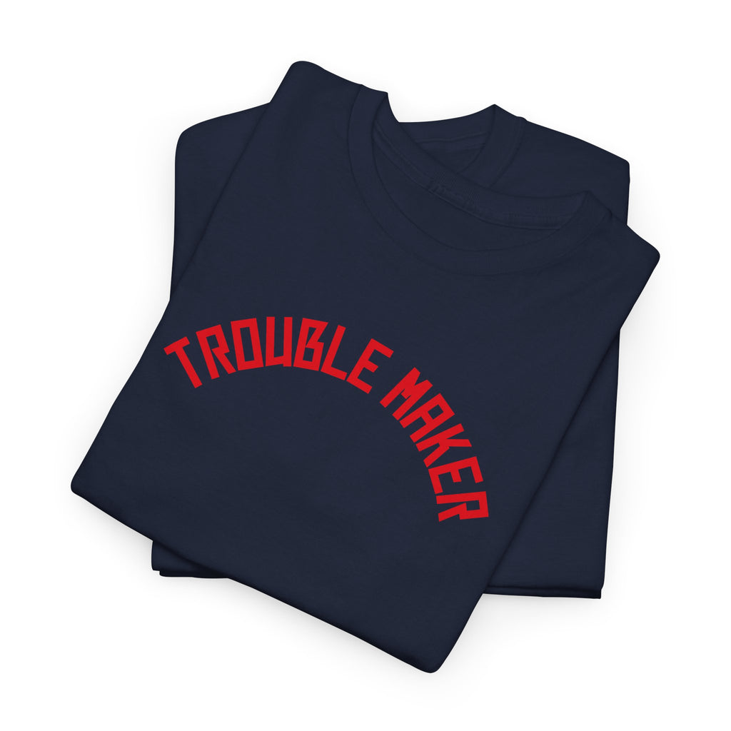 Trouble Maker T-Shirt