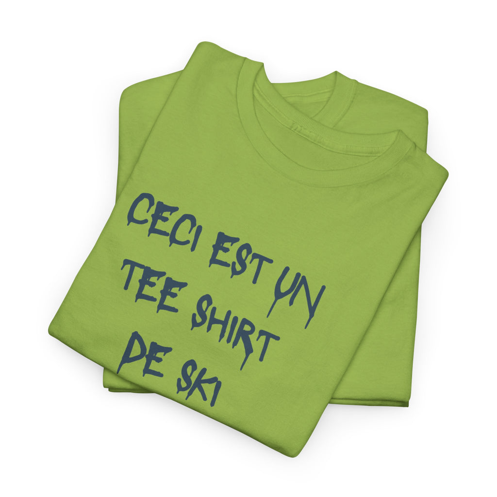 “Ceci est un Tee Shirt de Ski” T-Shirt - Heat Mess