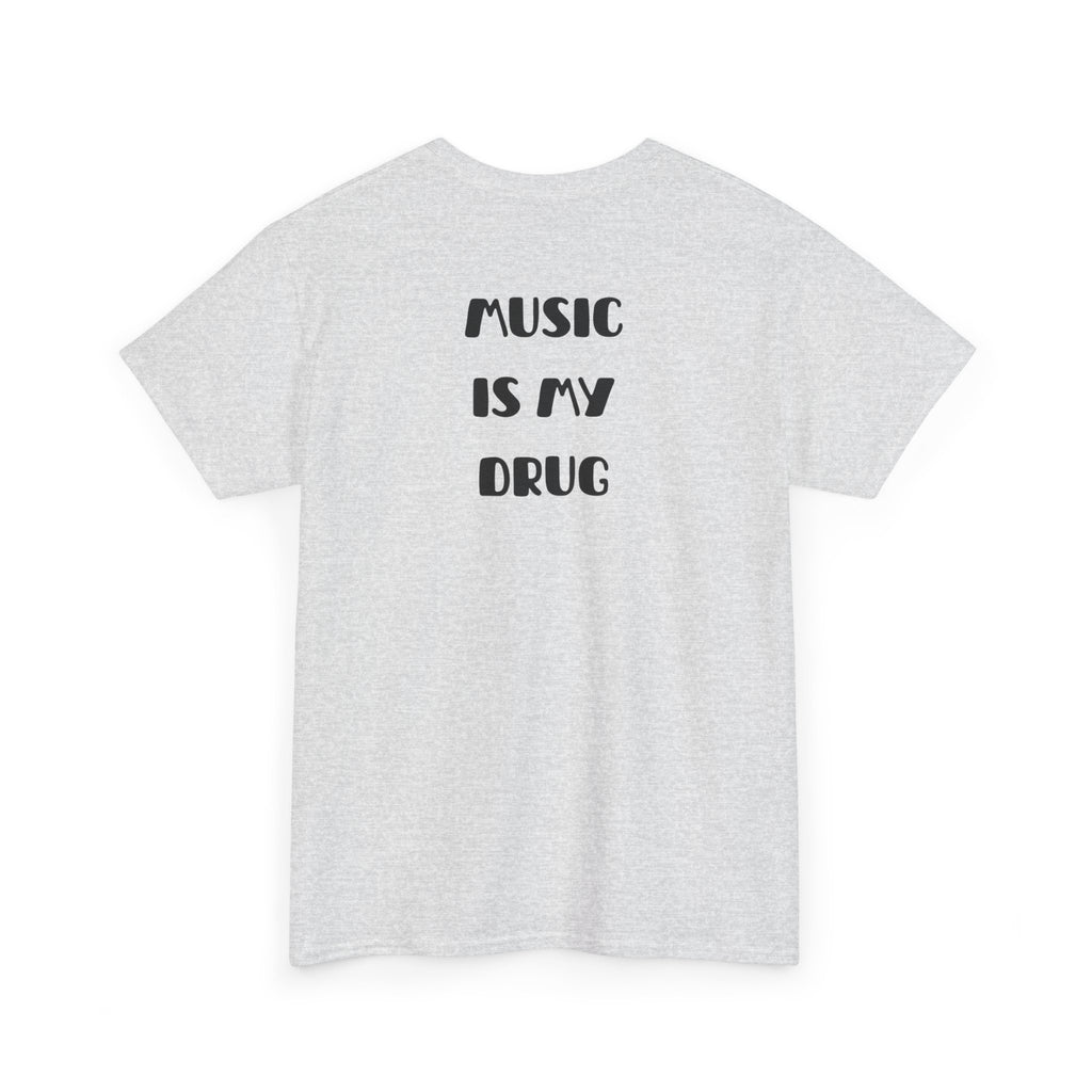 Music Is My Drug T-Shirt