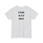 Music Is My Drug T-Shirt