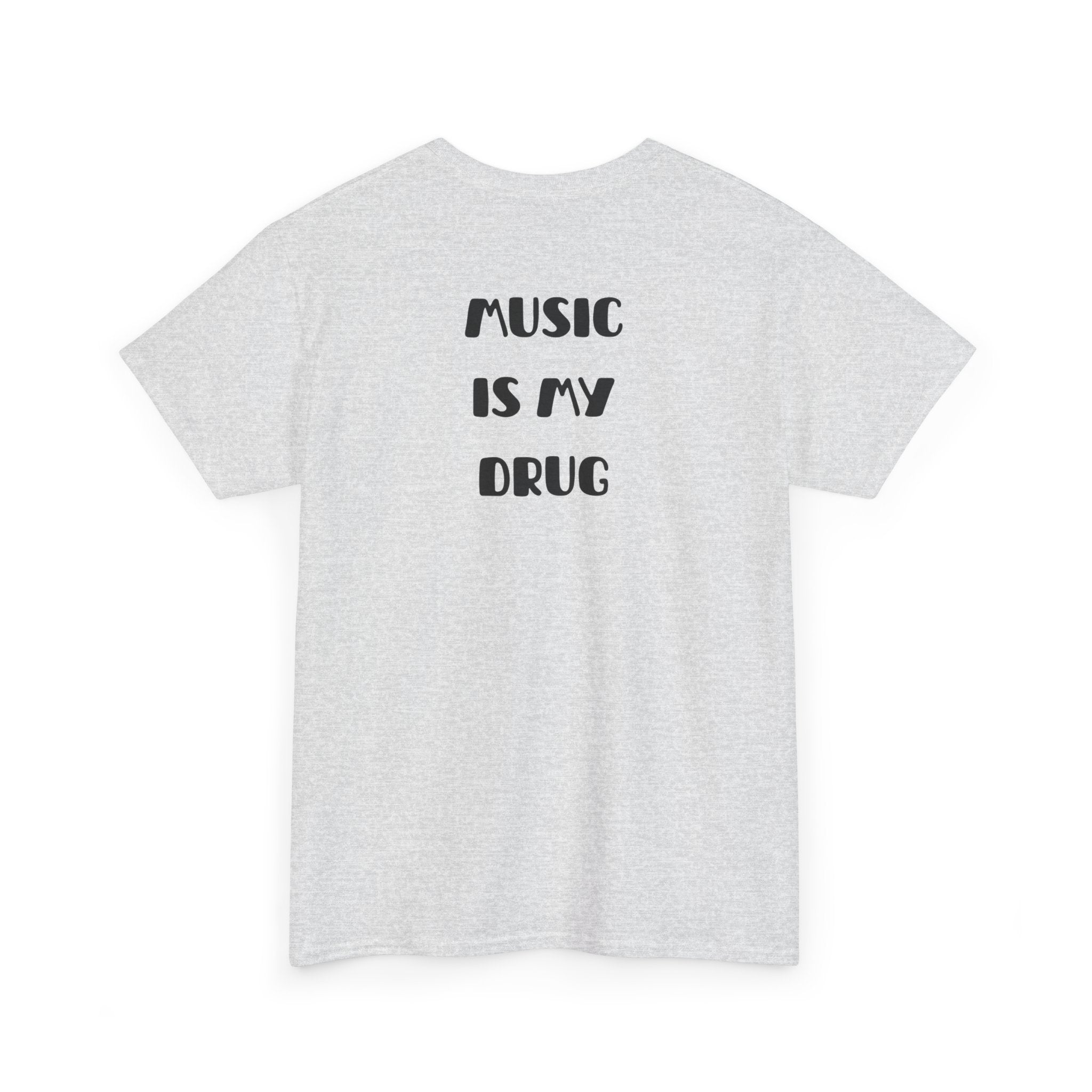 Music Is My Drug T-Shirt